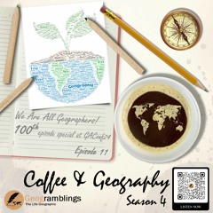Coffee & Geography 4x11 We Are All Geographers (100th Episode Special at GAConf24)