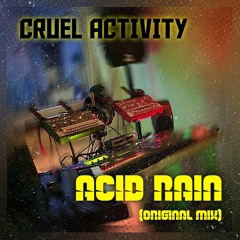 Cruel Activity - Acid Rain (Original Mix)