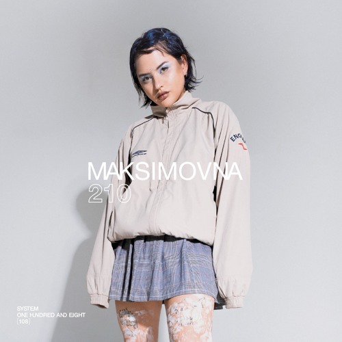 SYSTEM108 PODCAST 210: MAKSIMOVNA