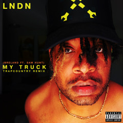 Breland - My Truck Remix Sam Hunt (LNDN TRAPCOUNTRY Remix)