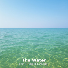The Irregular Decagon - The Water