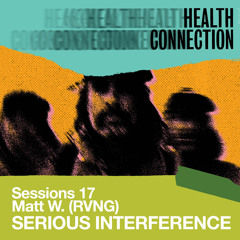 Matt W (RVNG) “Serious Interference” - Sessions 17