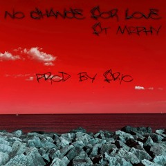 No Chance For Love (feat. MRPHY)