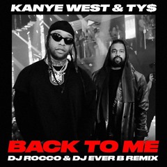 Kanye West & Ty Dolla $ign - Back To Me (DJ ROCCO & DJ EVER B Remix) (Dirty)