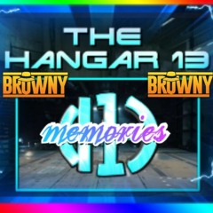 Hanger 13 Memories - Dj Browny ( tracklist in info )