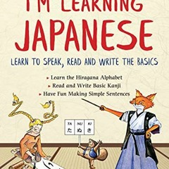 [View] EPUB KINDLE PDF EBOOK I'm Learning Japanese!: Learn to Speak, Read and Write t