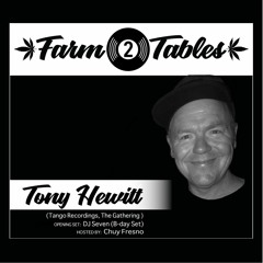 Tony Hewitt w/ Chuy Fresno & DJ Seven - Farm 2 Tables | Deep | Groovy | Jazzy | Funk | House Mixes