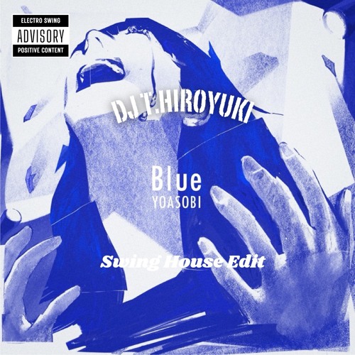 Stream YOASOBI - Blue (DJ T.HIROYUKI Swing Edit) by DJ T.HIROYUKI ...