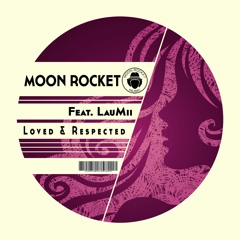 Moon Rocket Feat. LauMii - Loved & Respected