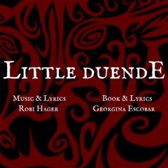 "Little Duende" FINALE (Vocal Demo)Lyrics Georgina Escobar and Robi Hager