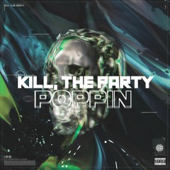 Kill, The Party - Poppin'