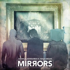Xaydek X Jakinduhbox Feat. Hayley Megan - Mirrors