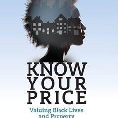 read✔ Know Your Price: Valuing Black Lives and Property in America?s Black Cities