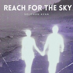 Reach For The Sky Ft. Steelyvibe