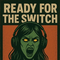 Ready For The Switch