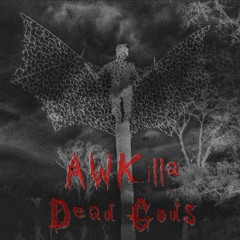 AWKilla - Dead Gods