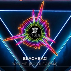 BEACHBAG - JOIN ME IN THERE (Bootleg RMX)