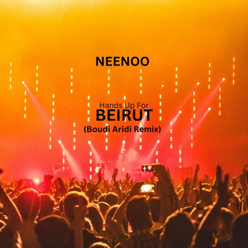 NEENOO - Hands Up For Beirut (BOUDI ARIDI REMIX)#Melodic #House #Techno
