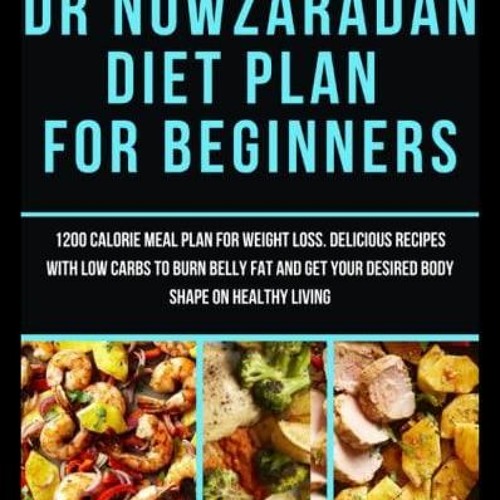 Stream Episode DOWNLOAD PDF Dr Nowzaradan Diet Plan For Beginners 1200 