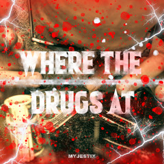 Where The Drugs At - Myjestix (Radio Edit)