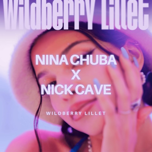 Nina Rave Stream Nina Chuba - Wildberry Lillet ( Nick Cave Techno Rave Remix) by ...