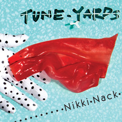 Tune-Yards - Wait for a Minute