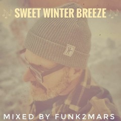 # Sweet Winter Breeze # mixed by Funk2Mars