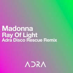 Madonna - Ray Of Light (Adra Disco Rescue Remix)