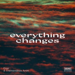 Ever & Tremendous Aron - Everything Changes