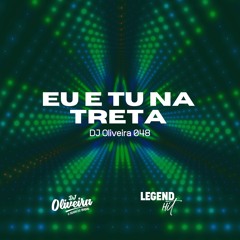 EU E TU NA TRETA - DJ OLIVEIRA 048