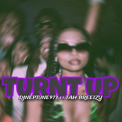DJNEPTUNE973 - TURNT UP FT TAH BREEIZY