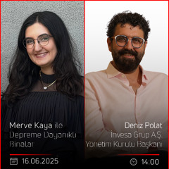 Deniz Polat – Merve Kaya ile Depreme Dayanıklı Binalar