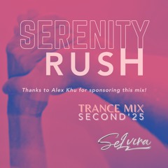 [2nd SerenityRush] Trance Mix – REQ by AlexKhu – Jul'25