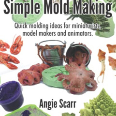 Access PDF 💜 Simple Mold Making: Quick molding ideas for miniaturists, model makers