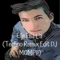 Elle Ella L'a (Techno Remix Edit DJ MOMPII)