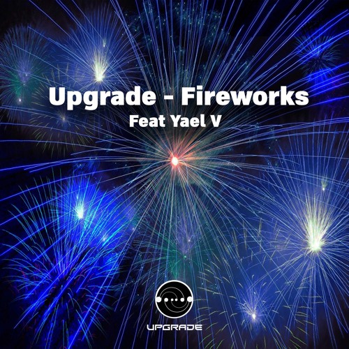 Upgrade - Fireworks Feat Yael V