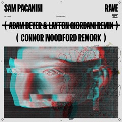 Sam Paganini - Rave (Adam Beyer & Layton Giordani Remix) (Connor Woodford Rework) FREE DOWNLOAD