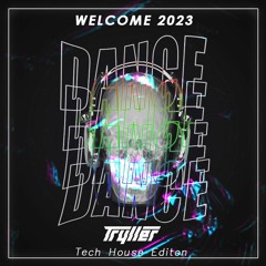 Tryller - Welcome 2023 Tech House Music Mix