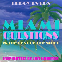 Miami Questions (Inspirated by TV-Series Miami Vice, Jan Hammer)
