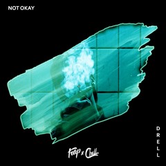 Drell - Not Okay (ft. Paniik)