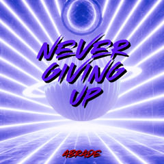NEVER GIVING UP (FREE DL)