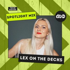 Spotlight Mix: Lex On The Decks