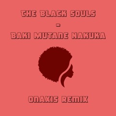 The Black Souls - Baki Mutane Nakuka (onaxis remix).wav