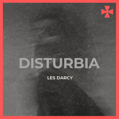 DISTURBIA - Les Darcy