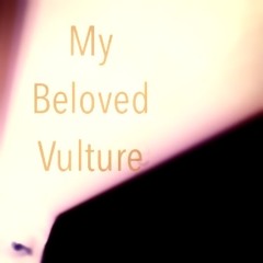 My beloved vulture