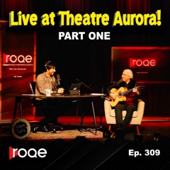 Roqe Ep.309 - Live at Theatre Aurora! PART ONE - “Vay Vay” song, Shiva Negar, Mazyar Fallahi, & more