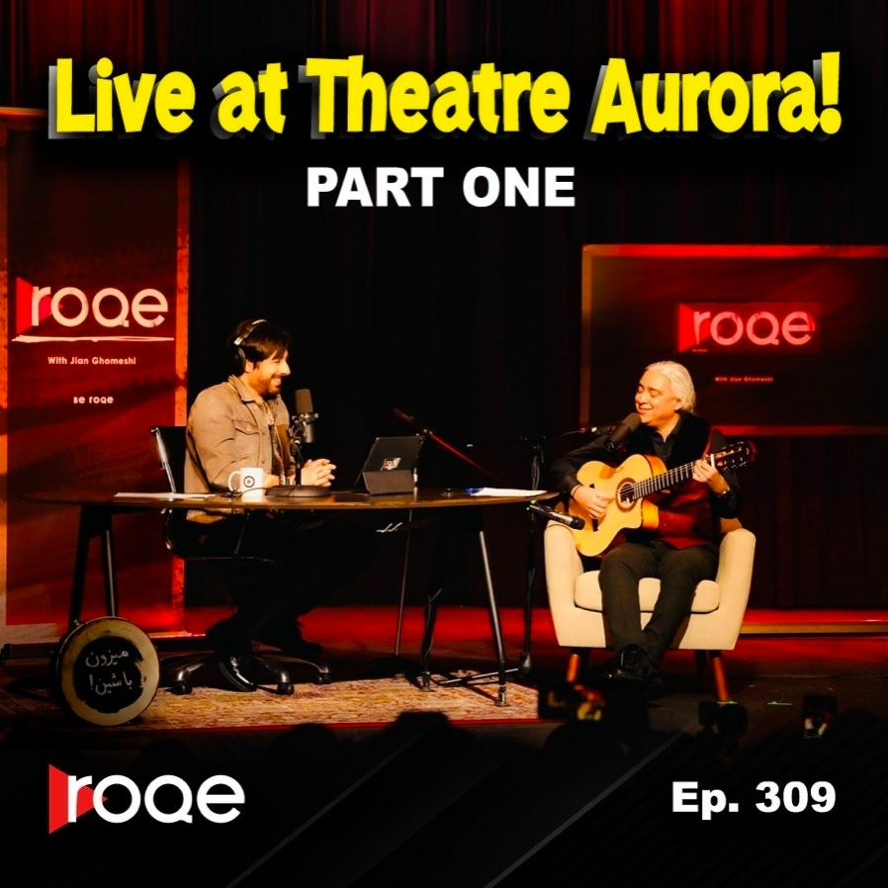 Roqe Ep.309 - Live at Theatre Aurora! PART ONE - “Vay Vay” song, Shiva Negar, Mazyar Fallahi, & more episode artwork