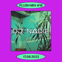 Flush Mix #16 | DJ NADIE