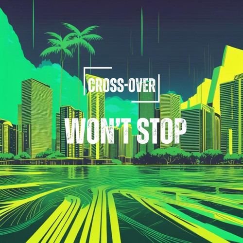 Cross-Over - Won't Stop