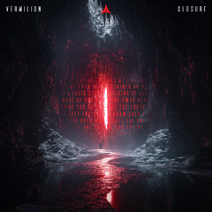 VERMILION - Closure [FREE DOWNLOAD]